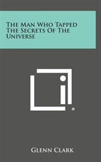 Bokomslag for "The Man Who Tapped the Secrets of the Universe"