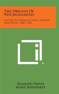 Bokomslag för "The Origins of Psychoanalysis: Letters to Wilhelm Fliess, Drafts and Notes, 1887-1902"