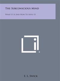 The Subconscious Mind: What It Is and How to Apply It