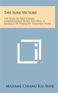 Bokomslag för "The Sure Victory: The Wife of Free China's Generalissimo Sends the West a Message of Strength Through Faith"
