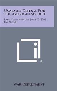 Kirjan kansi "Unarmed Defense for the American Soldier: Basic Field Manual, June 30, 1942 FM 21-150"
