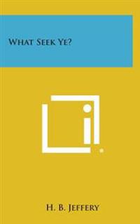 Bokomslag for "What Seek Ye?"