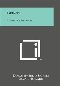 Eskimos: Hunters of the Arctic