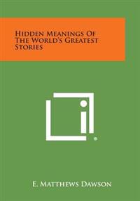 Hidden Meanings of the World's Greatest Stories