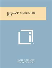 Jose Maria Velasco, 1840-1912
