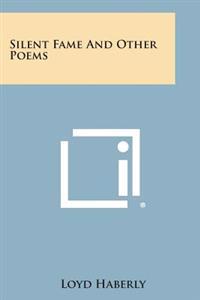 Silent Fame and Other Poems