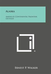 Alaska: America's Continental Frontier Outpost