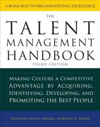 Talent Management Handbook, Third Edition: Making Culture a Competitive Advantage by Acquiring, Identifying, Developing, and Promoting the Best People