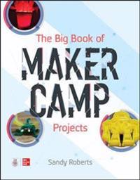 The Big Book of Maker Camp Projects