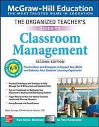 The Organized Teacher's Guide to Classroom Management, Grades K-8, Second Edition