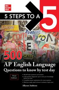 5 Steps to a 5: 500 AP English Language Questions to Know by Test Day, Third Edition