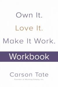 Own It. Love It. Make It Work.: How to Make Any Job Your Dream Job. Workbook