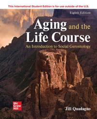 Aging and the Life Course: An Introduction to Social Gerontology ISE