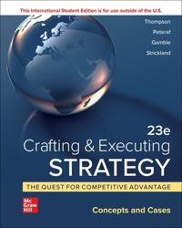 Crafting & Executing Strategy: The Quest for Competitive Advantage:  Concepts and Cases ISE