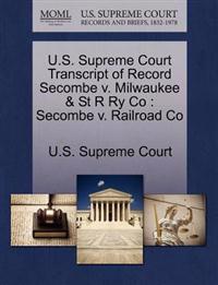 U.S. Supreme Court Transcript of Record Secombe V. Milwaukee & St R Ry Co