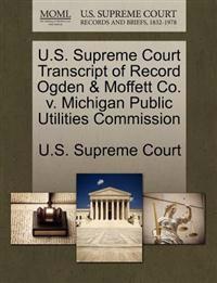 U.S. Supreme Court Transcript of Record Ogden & Moffett Co. V. Michigan Public Utilities Commission