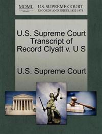 U.S. Supreme Court Transcript of Record Clyatt V. U S