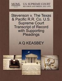 Stevenson V. the Texas & Pacific R.R. Co. U.S. Supreme Court Transcript of Record with Supporting Pleadings