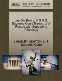 Lau Ow Bew V. U S U.S. Supreme Court Transcript of Record with Supporting Pleadings