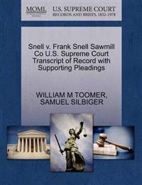 Snell V. Frank Snell Sawmill Co U.S. Supreme Court Transcript of Record with Supporting Pleadings