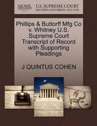 Phillips & Buttorff Mfg Co V. Whitney U.S. Supreme Court Transcript of Record with Supporting Pleadings