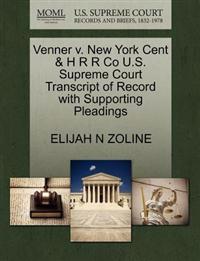 Venner V. New York Cent & H R R Co U.S. Supreme Court Transcript of Record with Supporting Pleadings