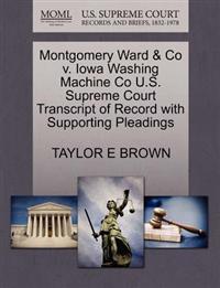 Montgomery Ward & Co V. Iowa Washing Machine Co U.S. Supreme Court Transcript of Record with Supporting Pleadings