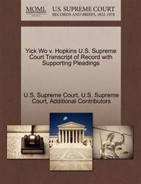Yick Wo V. Hopkins U.S. Supreme Court Transcript of Record with Supporting Pleadings