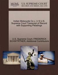 Indian Motocycle Co V. U S U.S. Supreme Court Transcript of Record with Supporting Pleadings