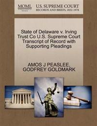 State of Delaware V. Irving Trust Co U.S. Supreme Court Transcript of Record with Supporting Pleadings
