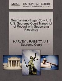Guantanamo Sugar Co V. U S U.S. Supreme Court Transcript of Record with Supporting Pleadings