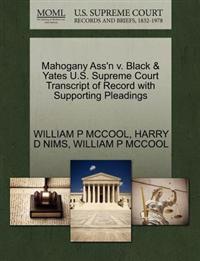 Mahogany Ass'n V. Black & Yates U.S. Supreme Court Transcript of Record with Supporting Pleadings
