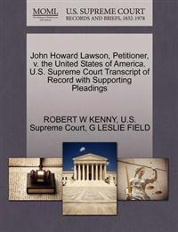 John Howard Lawson, Petitioner, V. the United States of America. U.S. Supreme Court Transcript of Record with Supporting Pleadings