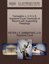 Tramaglino V. U S U.S. Supreme Court Transcript of Record with Supporting Pleadings