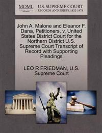 John A. Malone and Eleanor F. Dana, Petitioners, V. United States District Court for the Northern District U.S. Supreme Court Transcript of Record with Supporting Pleadings