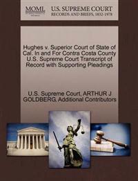 Hughes V. Superior Court of State of Cal. in and for Contra Costa County U.S. Supreme Court Transcript of Record with Supporting Pleadings