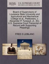 Board of Supervisors of Louisiana State University and Agricultural and Mechanical College et al., Petitioners, V. Alexander P. Tureaud, Jr., Etc. U.S. Supreme Court Transcript of Record with Supporting Pleadings