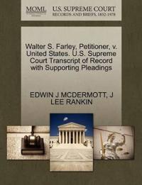 Walter S. Farley, Petitioner, V. United States. U.S. Supreme Court Transcript of Record with Supporting Pleadings