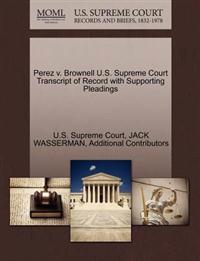 Perez V. Brownell U.S. Supreme Court Transcript of Record with Supporting Pleadings