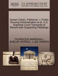 Queen Cohen, Petitioner, V. Public Housing Administration et al. U.S. Supreme Court Transcript of Record with Supporting Pleadings