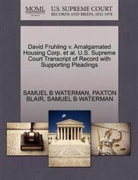 David Fruhling V. Amalgamated Housing Corp. et al. U.S. Supreme Court Transcript of Record with Supporting Pleadings