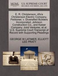 E. R. Christenson, D/B/A Christenson Electric Company, Petitioner, V. Diversified Builders Incorporated, Johnson Construction Co., and Kaiser Company, Joint Ventures, Et Al. U.S. Supreme Court Transcript of Record with Supporting Pleadings