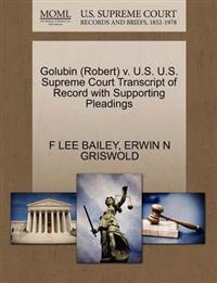Golubin (Robert) V. U.S. U.S. Supreme Court Transcript of Record with Supporting Pleadings