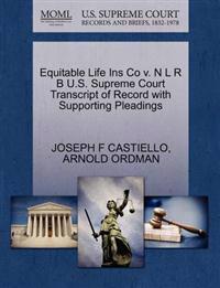 Equitable Life Ins Co V. N L R B U.S. Supreme Court Transcript of Record with Supporting Pleadings