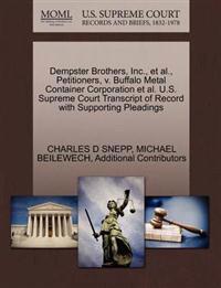 Dempster Brothers, Inc., et al., Petitioners, V. Buffalo Metal Container Corporation et al. U.S. Supreme Court Transcript of Record with Supporting Pleadings