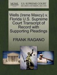 Wells (Irene Maxcy) V. Florida U.S. Supreme Court Transcript of Record with Supporting Pleadings