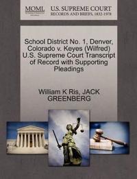 School District No. 1, Denver, Colorado V. Keyes (Wilfred) U.S. Supreme Court Transcript of Record with Supporting Pleadings