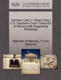 Garrison (Jim) V. Shaw (Clay) U.S. Supreme Court Transcript of Record with Supporting Pleadings