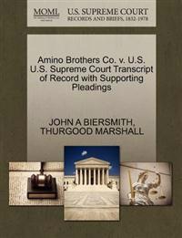 Amino Brothers Co. V. U.S. U.S. Supreme Court Transcript of Record with Supporting Pleadings