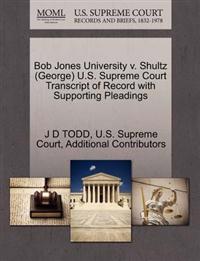 Bob Jones University V. Shultz (George) U.S. Supreme Court Transcript of Record with Supporting Pleadings